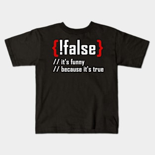 False Its Funny Because Its True Funny Programming Computer Kids T-Shirt
